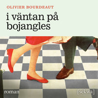 I väntan på Bojangles - Olivier Bourdeaut