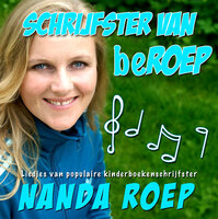 Schrijfster van beRoep: Liedjes van populaire kinderboekenschrijfster Nanda Roep - Nanda Roep