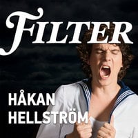 Håkan Hellström - Den ofrivillige hämnaren - Filter, Erik Eje Almqvist