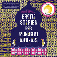 Erotic Stories for Punjabi Widows: A Novel - Balli Kaur Jaswal