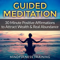 Guided Meditation: 30 Minute Positive Affirmations Hypnosis to Attract Wealth & Real Abundance (Law of Attraction, Deep Sleep Hypnosis, Anxiety & Stress Relief, Relaxation Techniques)