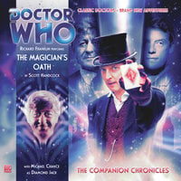 Doctor Who - The Companion Chronicles - The Magician's Oath - Scott Handcock