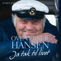 Ove Verner Hansen: Ja tak til livet - Ken B. Rasmussen