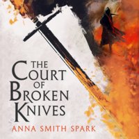 The Court of Broken Knives - Anna Smith Spark
