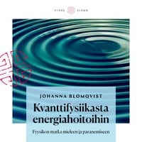 Kvanttifysiikasta energiahoitoihin - Johanna Blomqvist