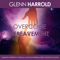 Overcome Bereavement - Glenn Harrold