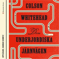 Den underjordiska järnvägen - Colson Whitehead