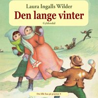 Det lille hus på prærien 6 - Den lange vinter - Laura Ingalls Wilder