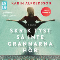 Skrik tyst så inte grannarna hör - Karin Alfredsson