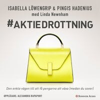 Aktiedrottning - Isabella Löwengrip, Pingis Hadenius, Linda Newnham