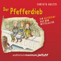 Der Pfefferdieb - Ein Ratekrimi aus dem Mittelalter (Ungekürzt) - Christa Holtei