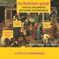 Ins Bockshorn gejagt: Tierische Sprichwörter und blumige Redewendungen - Klaus Richarz, Bruno P. Kremer