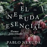 El Neruda Esencial: Poemas Seleccionados - Pablo Neruda