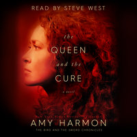 The Queen and The Cure - The Bird and the Sword Chronicles - Amy Harmon