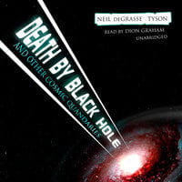 Death by Black Hole, and Other Cosmic Quandaries - Neil deGrasse Tyson