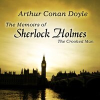The Memoirs of Sherlock Holmes: The Crooked Man - Sir Arthur Conan Doyle