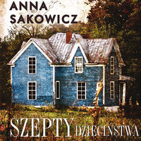 Szepty dzieciństwa - Anna Sakowicz