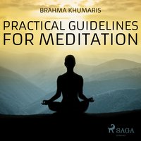Practical Guidelines for Meditation (Unabridged) - Brahma Khumaris