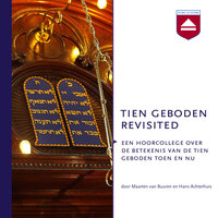 Tien geboden revisited: Een hoorcollege over de betekenis van de Tien geboden toen en nu - Hans Achterhuis, Maarten van Buuren
