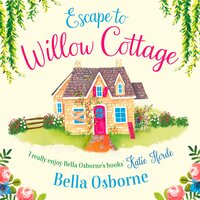 Escape to Willow Cottage - Bella Osborne