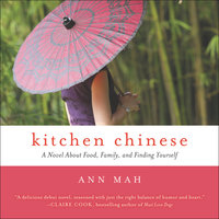 Kitchen Chinese: A Novel About Food, Family, and Finding Yourself - Ann Mah