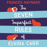 The Seven Imperfect Rules of Elvira Carr - Frances Maynard