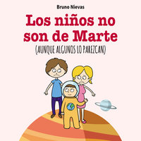 Los niños no son de Marte, aunque lo parezcan - Bruno Nievas Soriano