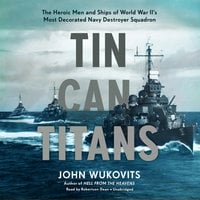 Tin Can Titans - John Wukovits