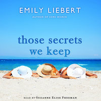 Those Secrets We Keep - Emily Liebert