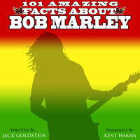 101 Amazing Facts about Bob Marley - Jack Goldstein