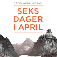 Seks dager i april - Stein Arne Nistad