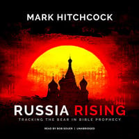 Russia Rising: Tracking the Bear in Bible Prophecy - Mark Hitchcock