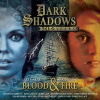 Dark Shadows, Blood and Fire - 50th Anniversary Special (Unabridged) - Roy Gill