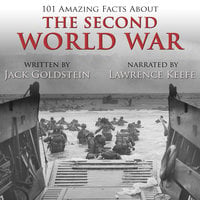 101 Amazing Facts about the Second World War - Jack Goldstein