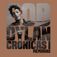 Crónicas I: Memorias - Bob Dylan