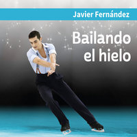 Bailando el hielo - Javier Fernández López