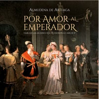 Por amor al Emperador - Almudena de Arteaga