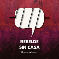 Rebelde sin casa - Blanca Álvarez González