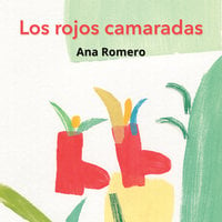 Los Rojos Camaradas - Ana Romero