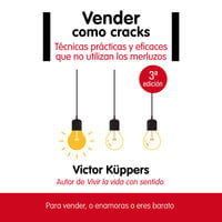 Vender como cracks: Técnicas prácticas que no utilizan los merluzos - Victor Küppers
