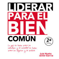 Liderar para el bien común - Javier García Arevalillo, Luis Huete