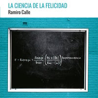 La ciencia de la felicidad - Ramiro Calle