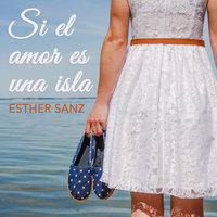 Si el amor es una isla - Esther Sanz