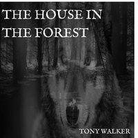 The House in the Forest - Tony Walker