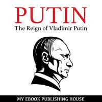 Putin - The Reign of Vladimir Putin - An Unauthorized Biography