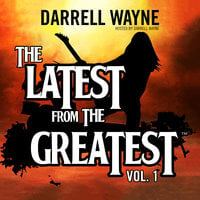 The Latest from the Greatest, Vol. 1 - Darrell Wayne