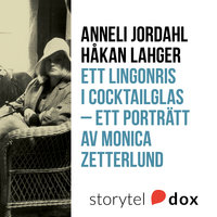 Ett lingonris i cocktailglas - ett porträtt av Monica Zetterlund - Håkan Lahger, Anneli Jordahl