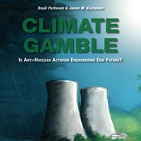 Climate Gamble - Is Anti-Nuclear Activism Endangering Our Future? - Rauli Partanen, Janne M. Korhonen