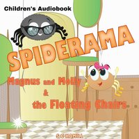 SPIDERAMA. Magnus and Molly and the Floating Chairs.: Children's Audiobook - S C Hamill