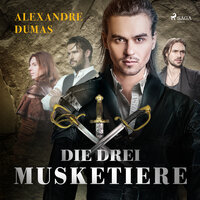 Die drei Musketiere - Alexandre Dumas, Susa Hämmerle